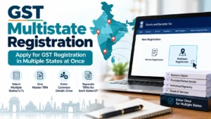 GST Multistate Registration Facility for registration in multiple States and UTs
